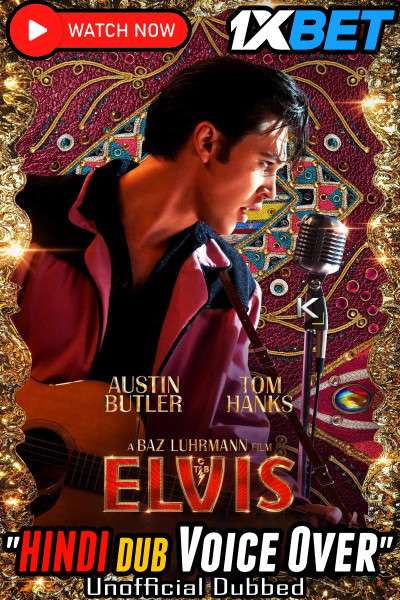 Watch Elvis (2022) Full Movie in Hindi Dubbed / SUBBED Online Stream – 1XBET